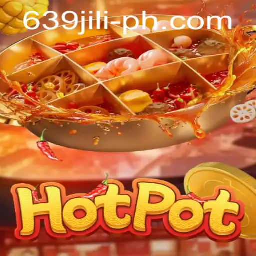Exploring Hotpot: The Exciting World of 639 JILI